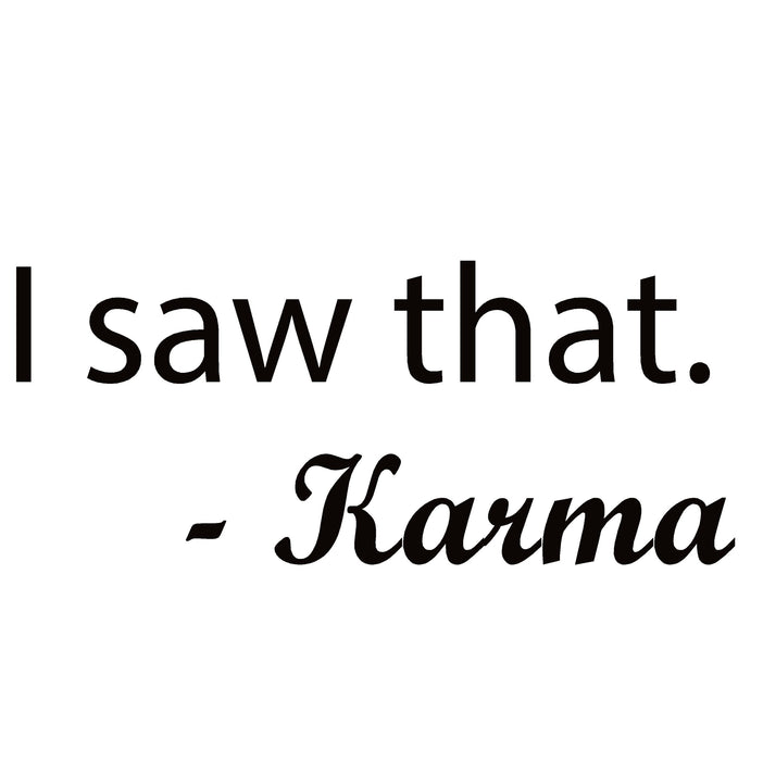 I saw that… Karma Window Decal – I saw that… Karma Window Sticker – 7141