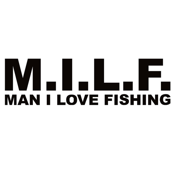 MILF Man I Love Fishing Decal – Man I Love Fishing Sticker MILF – 7253