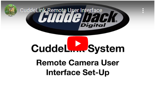 CUDDELINK REMOTE CAMERA USER INTERFACE – SETTING UP YOUR REMOTE CAMERAS ON THE CUDDELINK NETWORK